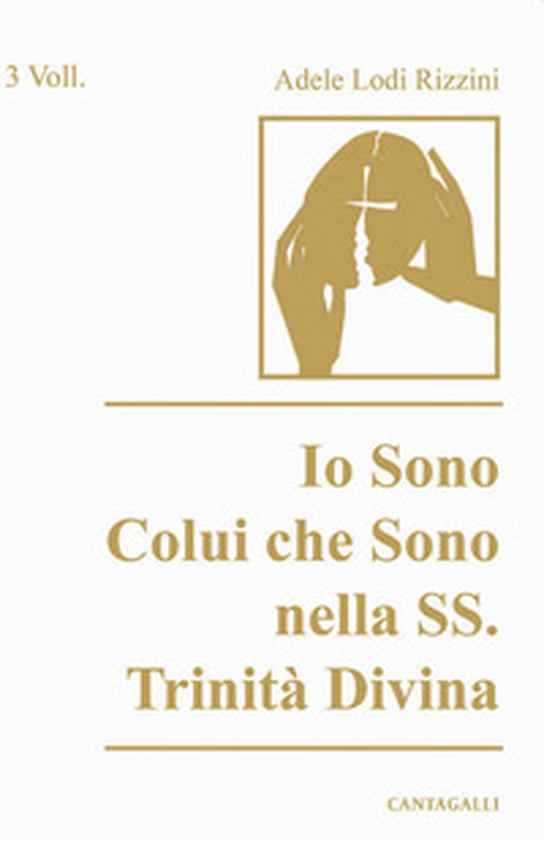 Io sono Colui che sono nella SS. Trinità Divina - Librerie.coop Io sono Colui che sono nella SS. Trinità Divina - Librerie.coop