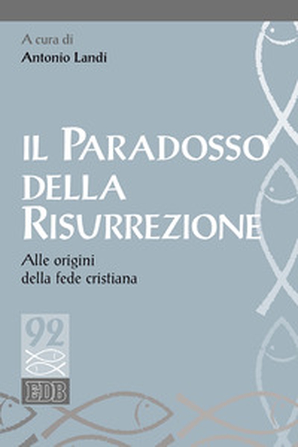 Il paradosso della risurrezione. Alle origini della fede cristiana - Librerie.coop Il paradosso della risurrezione. Alle origini della fede cristiana - Librerie.coop