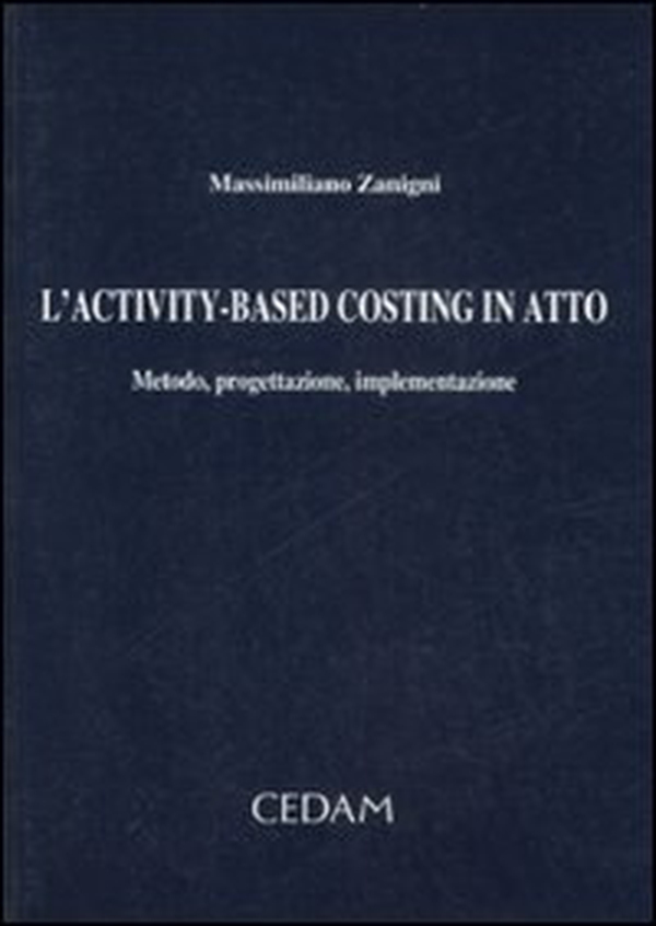 L'activity-based costing in atto. Metodo, progettazione, implementazione - Librerie.coop L'activity-based costing in atto. Metodo, progettazione, implementazione - Librerie.coop
