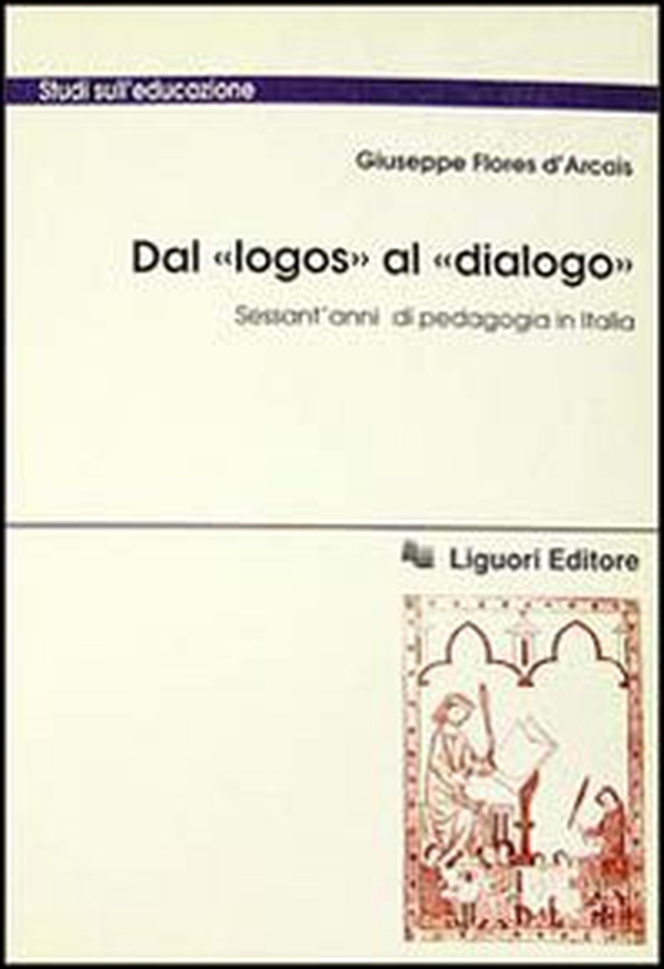Dal «Logos» al «Dialogo». Sessant'anni di pedagogia in Italia - Librerie.coop Dal «Logos» al «Dialogo». Sessant'anni di pedagogia in Italia - Librerie.coop