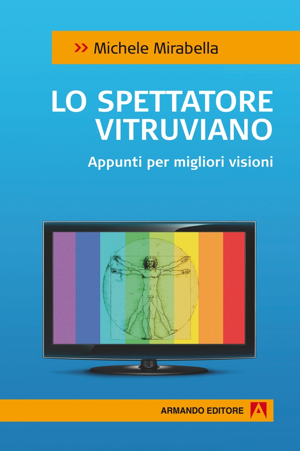 Lo spettatore vitruviano. Appunti per migliori visioni - Librerie.coop Lo spettatore vitruviano. Appunti per migliori visioni - Librerie.coop