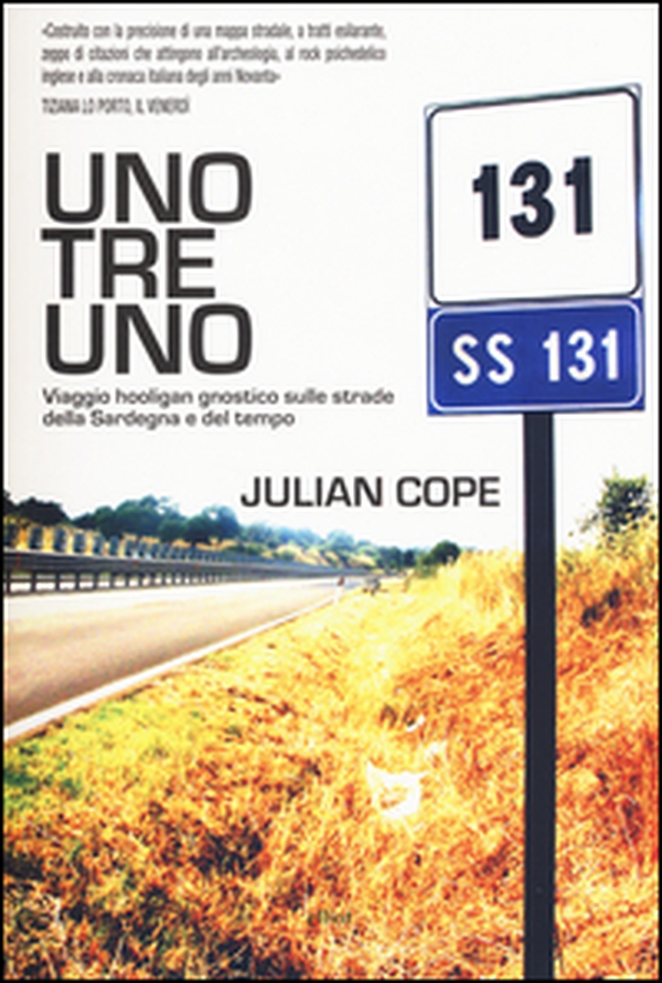 Uno tre uno. Viaggio hooligan gnostico sulle strade della Sardegna e del tempo - Librerie.coop Uno tre uno. Viaggio hooligan gnostico sulle strade della Sardegna e del tempo - Librerie.coop