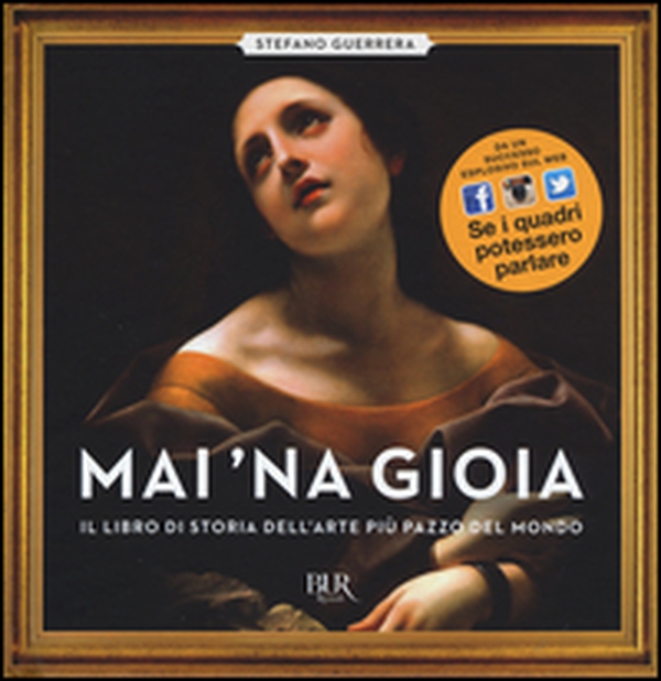 Mai 'na gioia. Il libro di storia dell'arte più pazzo del mondo - Librerie.coop Mai 'na gioia. Il libro di storia dell'arte più pazzo del mondo - Librerie.coop