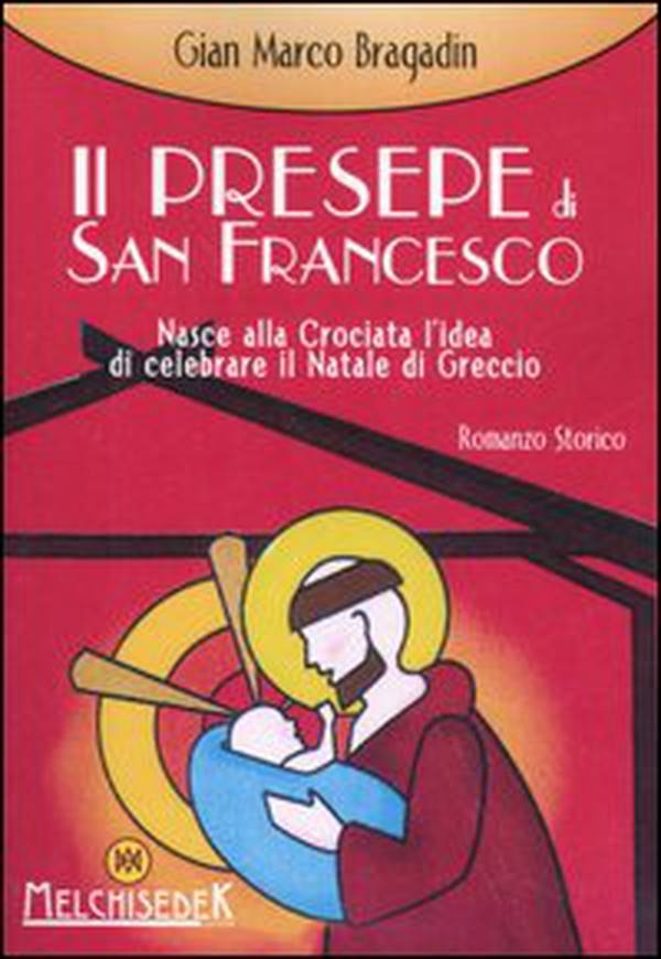 Il presepe di S. Francesco. Nasce alla crociata l'idea di celebrare il Natale di Greggio - Librerie.coop Il presepe di S. Francesco. Nasce alla crociata l'idea di celebrare il Natale di Greggio - Librerie.coop