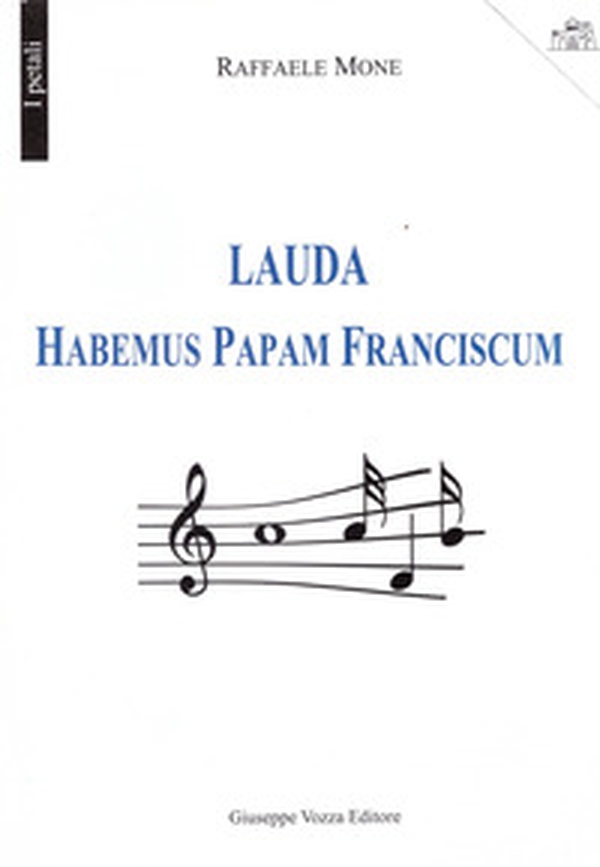 Lauda Habemus Papam Franciscum - Librerie.coop Lauda Habemus Papam Franciscum - Librerie.coop