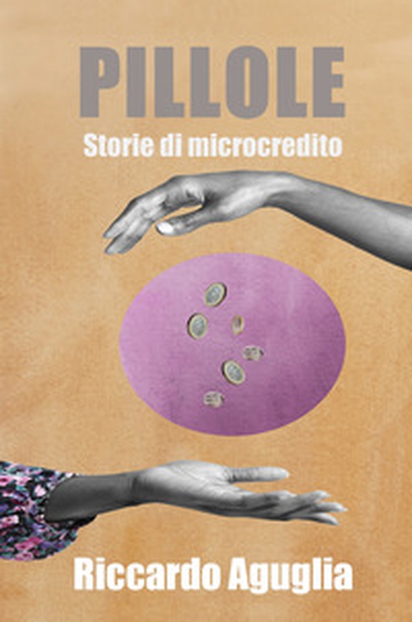 Pillole. Storie di microcredito - Librerie.coop Pillole. Storie di microcredito - Librerie.coop