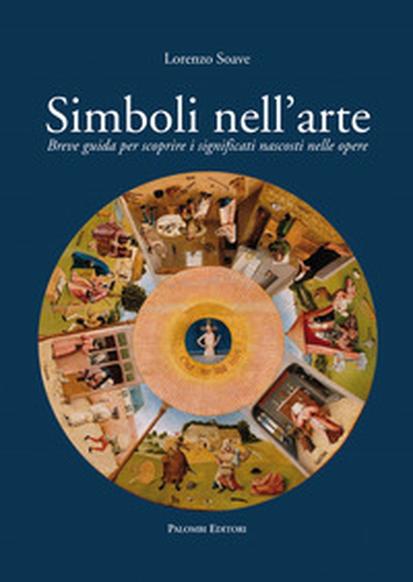 Simboli nell'arte. Breve guida per scoprire i significati nascosti nelle opere - Librerie.coop Simboli nell'arte. Breve guida per scoprire i significati nascosti nelle opere - Librerie.coop