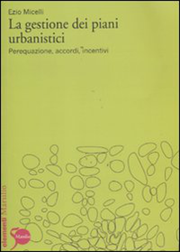 La gestione dei piani urbanistici. Perequazione, accordi, incentivi - Librerie.coop La gestione dei piani urbanistici. Perequazione, accordi, incentivi - Librerie.coop