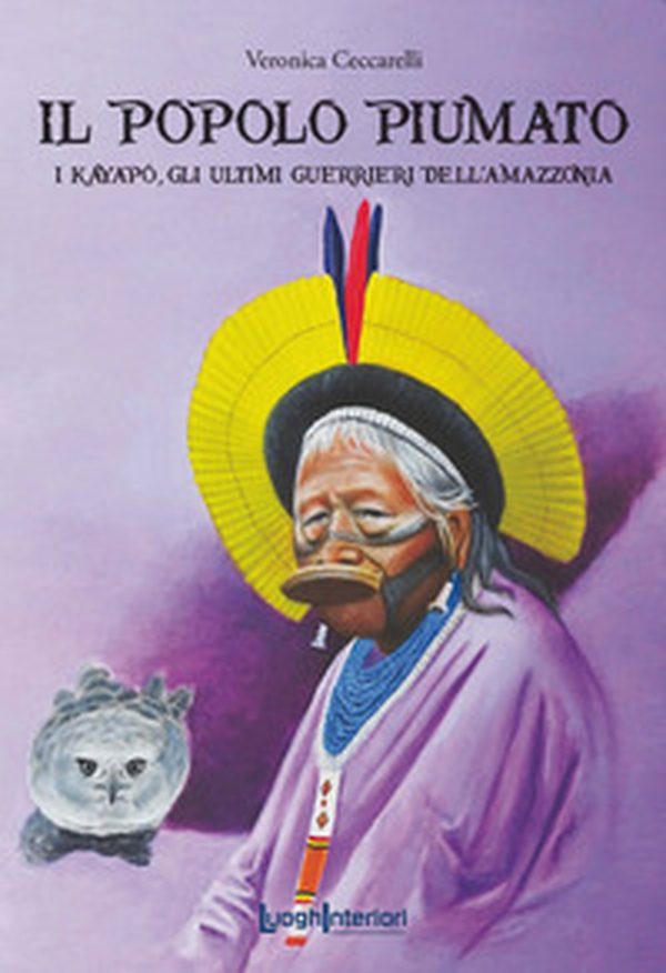 Il popolo piumato. I Kayapó, gli ultimi guerrieri dell'Amazzonia - Librerie.coop Il popolo piumato. I Kayapó, gli ultimi guerrieri dell'Amazzonia - Librerie.coop