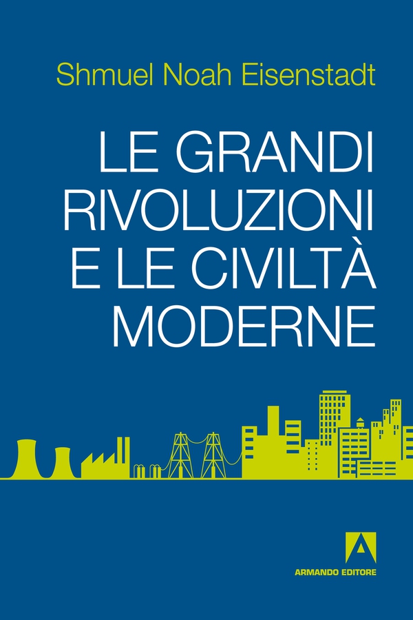 Le grandi rivoluzioni e le civiltà moderne - Librerie.coop Le grandi rivoluzioni e le civiltà moderne - Librerie.coop