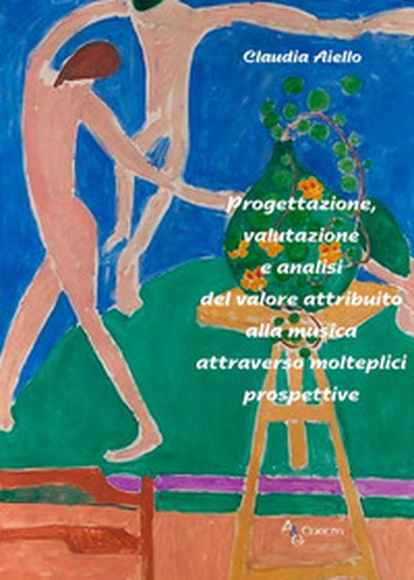 Progettazione, valutazione e analisi del valore attribuito alla musica attraverso molteplici prospettive - Librerie.coop Progettazione, valutazione e analisi del valore attribuito alla musica attraverso molteplici prospettive - Librerie.coop