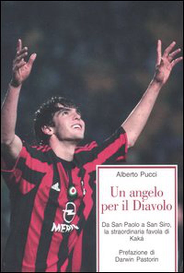 Un angelo per il Diavolo. Da San Paolo a San Siro, la straordinaria favola di Kakà - Librerie.coop Un angelo per il Diavolo. Da San Paolo a San Siro, la straordinaria favola di Kakà - Librerie.coop