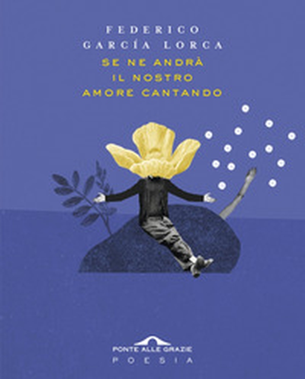 Se ne andrà il nostro amore cantando. Testo spagnolo a fronte - Librerie.coop Se ne andrà il nostro amore cantando. Testo spagnolo a fronte - Librerie.coop