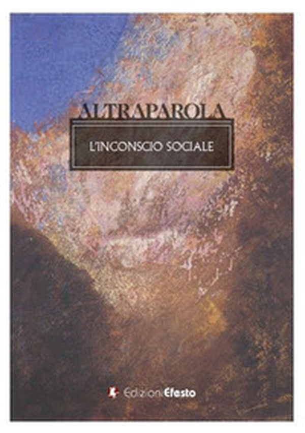Altraparola. L'inconscio sociale - Librerie.coop Altraparola. L'inconscio sociale - Librerie.coop