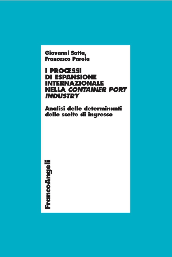 I processi di espansione internazionale nella container port industry. Analisi delle determinanti delle scelte di ingresso - Librerie.coop I processi di espansione internazionale nella container port industry. Analisi delle determinanti delle scelte di ingresso - Librerie.coop