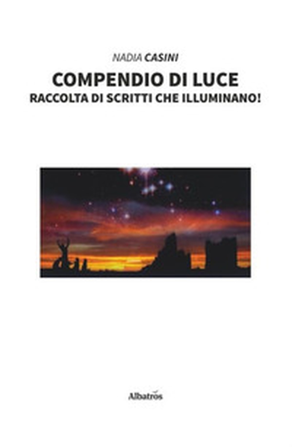 Compendio di luce. Raccolta di scritti che illuminano! - Librerie.coop Compendio di luce. Raccolta di scritti che illuminano! - Librerie.coop