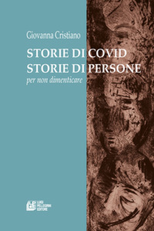 Storie di covid. Storie di persone. Per non dimenticare - Librerie.coop Storie di covid. Storie di persone. Per non dimenticare - Librerie.coop