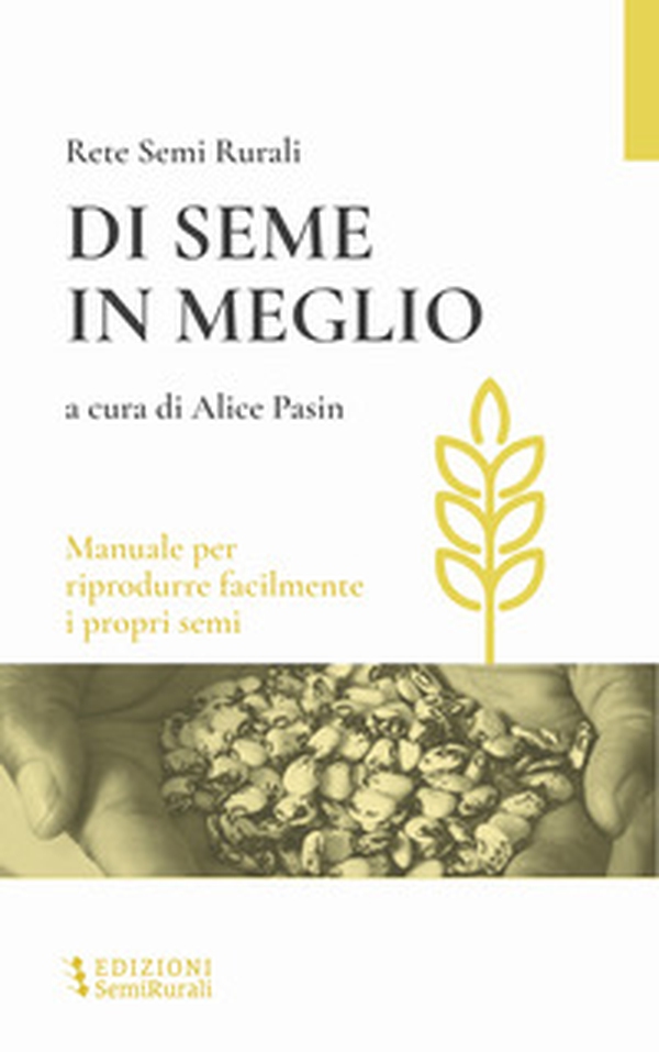 Di seme in meglio. Manuale per riprodurre facilmente i propri semi - Librerie.coop Di seme in meglio. Manuale per riprodurre facilmente i propri semi - Librerie.coop