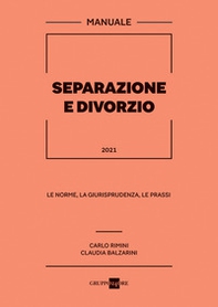 Separazione e divorzio 2021. Manuale. Le norme, la giurisprudenza, le prassi - Librerie.coop
