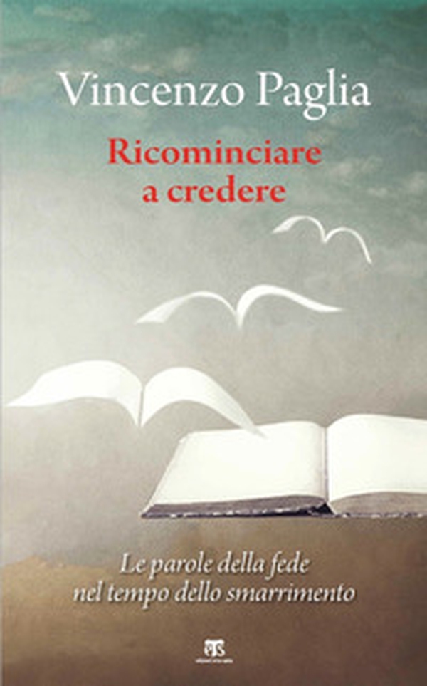 Ricominciare. Le parole della fede nel tempo dello smarrimento - Librerie.coop Ricominciare. Le parole della fede nel tempo dello smarrimento - Librerie.coop