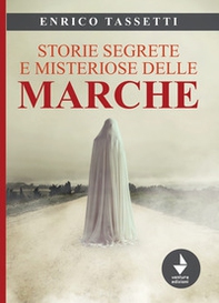 Storie segrete e misteriose delle Marche - Librerie.coop