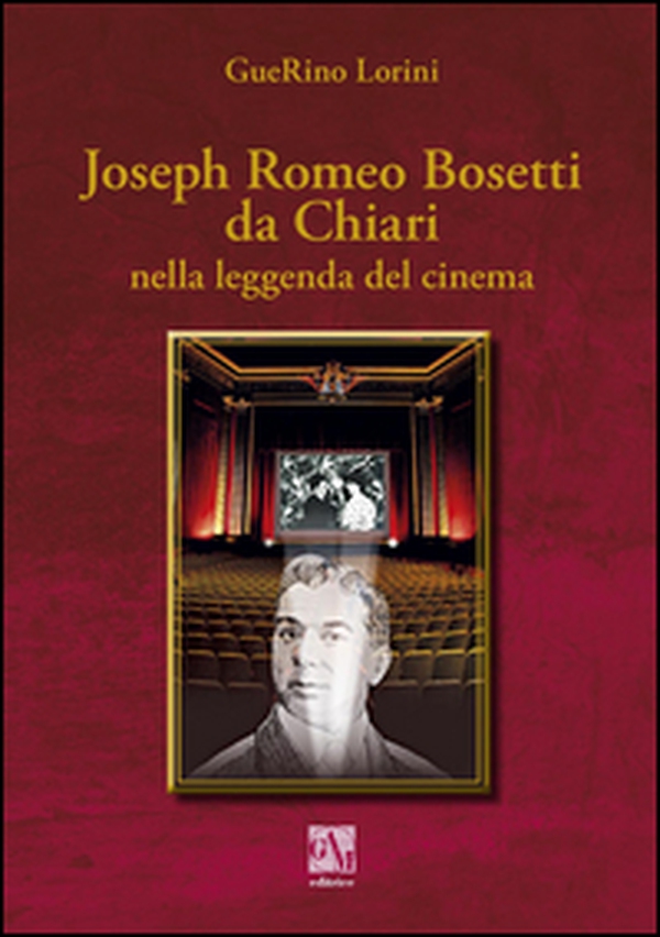 Romolus Romeo Bosetti da Chiari nella leggenda del cinema - Librerie.coop Romolus Romeo Bosetti da Chiari nella leggenda del cinema - Librerie.coop