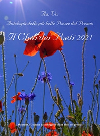 Antologia delle più belle poesie del Premio Il club dei poeti 2021 - Librerie.coop