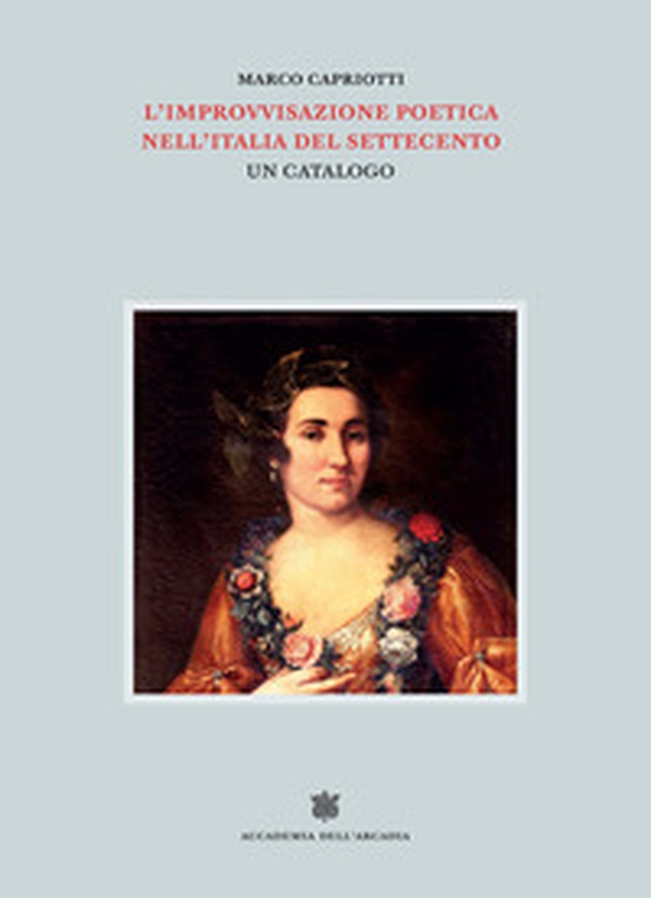 L'improvvisazione poetica nell'Italia del Settecento - Librerie.coop L'improvvisazione poetica nell'Italia del Settecento - Librerie.coop