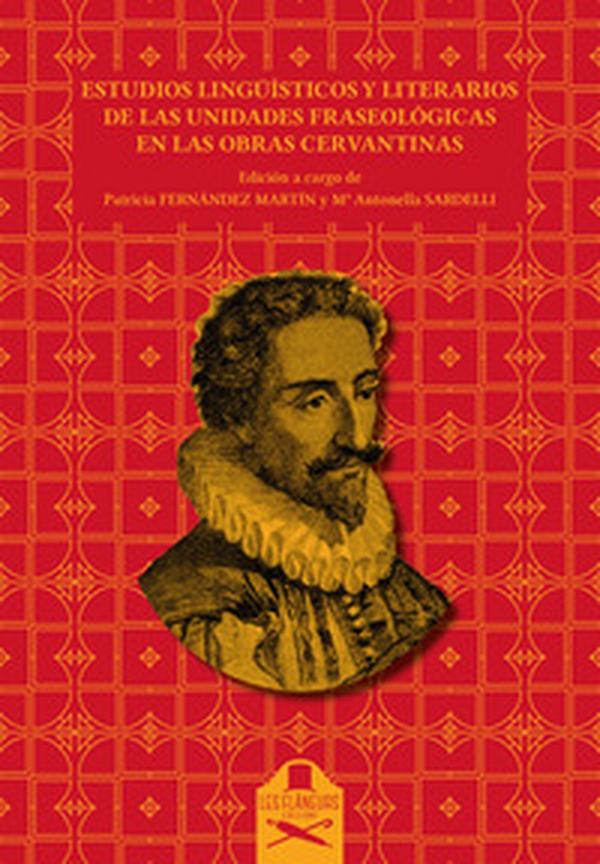 Estudios lingüísticos y literarios de las unidades fraseológicas en las obras cervantinas - Librerie.coop Estudios lingüísticos y literarios de las unidades fraseológicas en las obras cervantinas - Librerie.coop