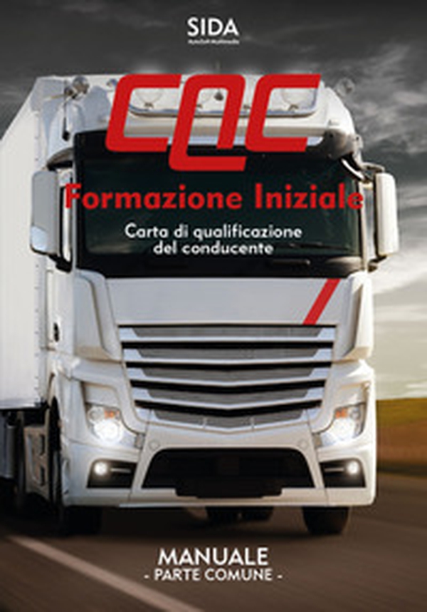 Manuale CQC. Formazione iniziale. Parte comune. Carta di qualificazione del conducente - Librerie.coop Manuale CQC. Formazione iniziale. Parte comune. Carta di qualificazione del conducente - Librerie.coop