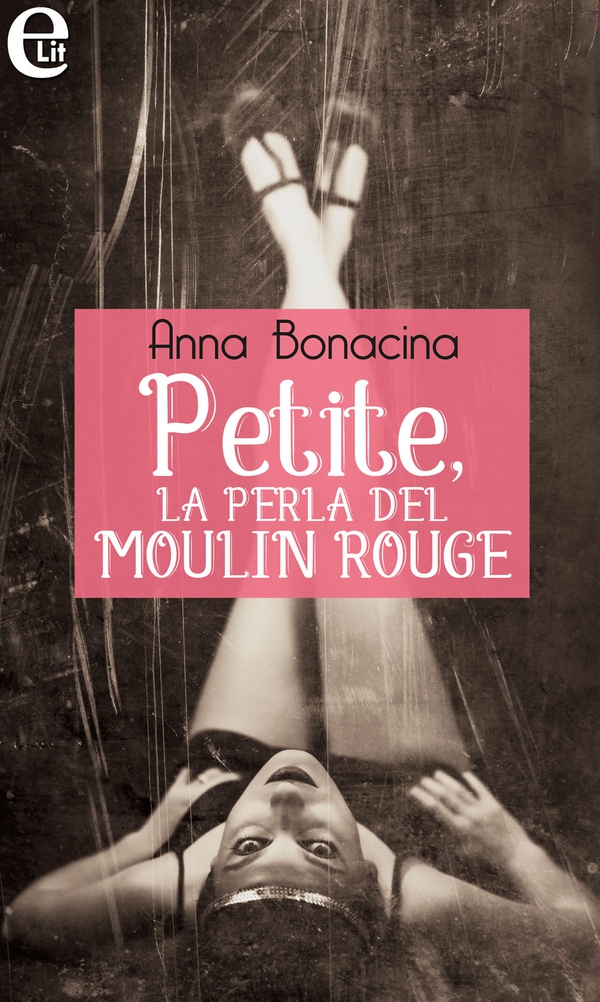 Petite, la perla del Moulin Rouge (eLit) - Librerie.coop Petite, la perla del Moulin Rouge (eLit) - Librerie.coop
