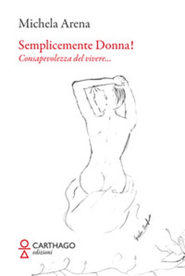Semplicemente donna! Consapevolezza del vivere... - Librerie.coop Semplicemente donna! Consapevolezza del vivere... - Librerie.coop