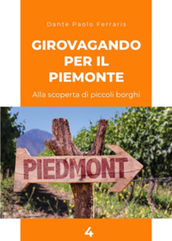 Girovagando per il Piemonte. Alla scoperta di piccoli borghi - Vol. 4 - Librerie.coop Girovagando per il Piemonte. Alla scoperta di piccoli borghi - Vol. 4 - Librerie.coop