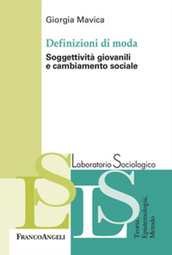 Definizioni di moda. Soggettività giovanili e cambiamento sociale - Librerie.coop Definizioni di moda. Soggettività giovanili e cambiamento sociale - Librerie.coop