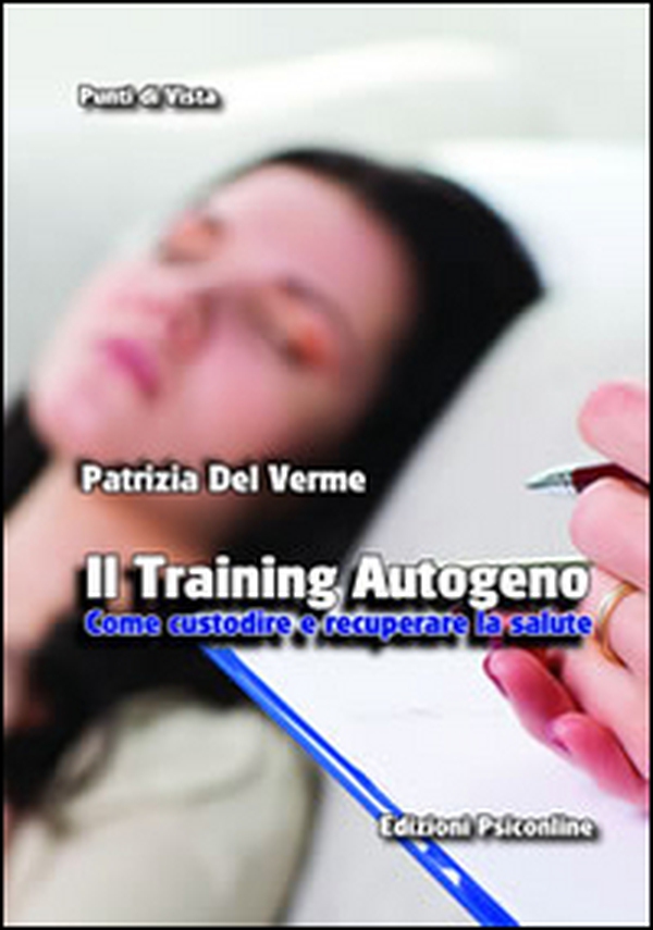 Il training autogeno. Come custodire e recuperare la salute - Librerie.coop Il training autogeno. Come custodire e recuperare la salute - Librerie.coop