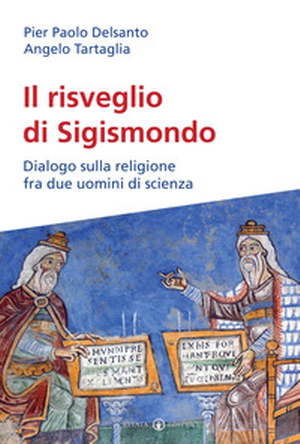 Il risveglio di Sigismondo. Dialogo sulla religione fra due uomini di scienza - Librerie.coop Il risveglio di Sigismondo. Dialogo sulla religione fra due uomini di scienza - Librerie.coop