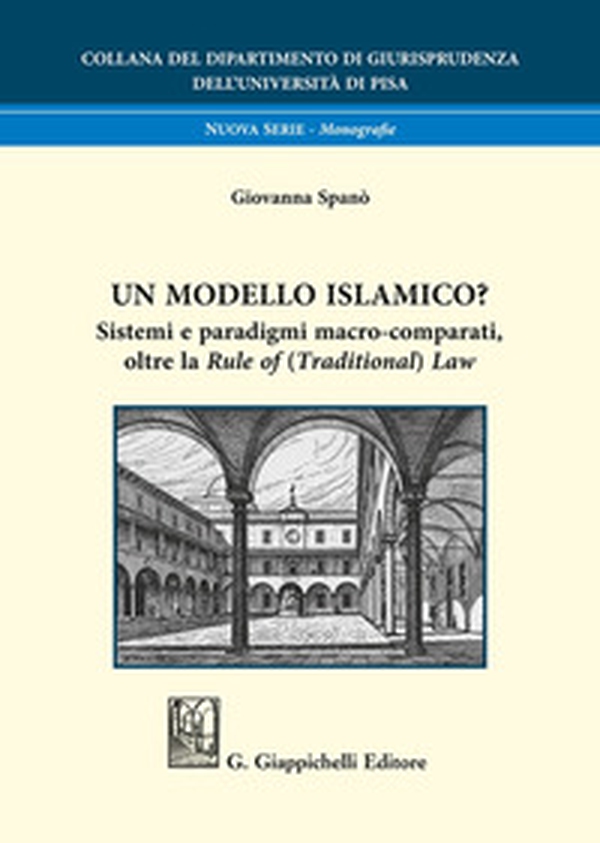 Un modello islamico? Sistemi e paradigmi macro-comparati, oltre la «Rule of (Traditional) Law» - Librerie.coop Un modello islamico? Sistemi e paradigmi macro-comparati, oltre la «Rule of (Traditional) Law» - Librerie.coop
