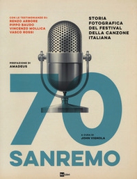 70 Sanremo. Storia fotografica del festival della canzone italiana - Librerie.coop