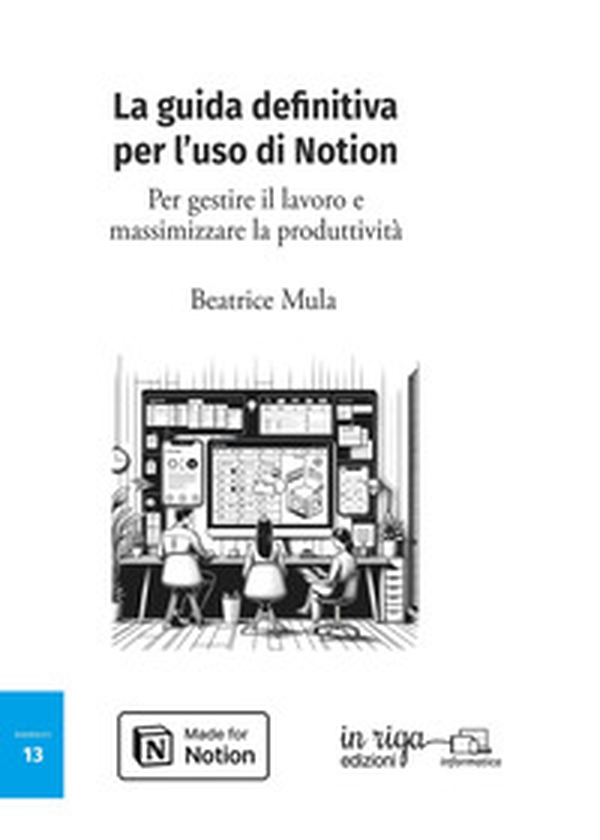 La guida definitiva per l'uso di Notion. Per gestire il lavoro e massimizzare la produttività - Librerie.coop La guida definitiva per l'uso di Notion. Per gestire il lavoro e massimizzare la produttività - Librerie.coop