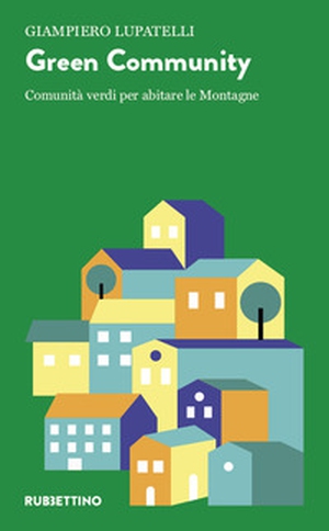 Green community. Comunità verdi per abitare le montagne - Librerie.coop