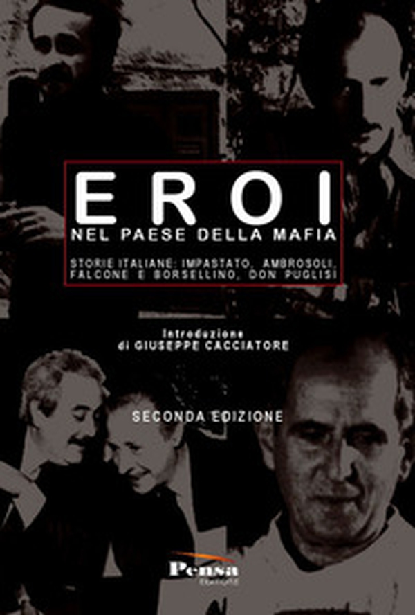 Eroi nel paese della mafia. Storie italiane: Impastato, Ambrosoli, Falcone e Borsellino, Don Puglisi - Librerie.coop Eroi nel paese della mafia. Storie italiane: Impastato, Ambrosoli, Falcone e Borsellino, Don Puglisi - Librerie.coop