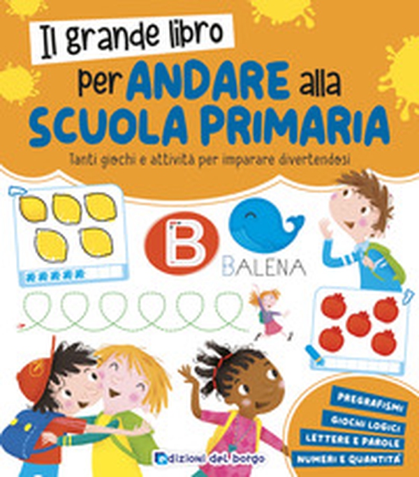 Il grande libro per andare alla primaria. Grandi libri per imparare - Librerie.coop Il grande libro per andare alla primaria. Grandi libri per imparare - Librerie.coop