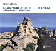 Il cammino delle fortificazioni. La Piazzaforte di La Maddalena - Librerie.coop