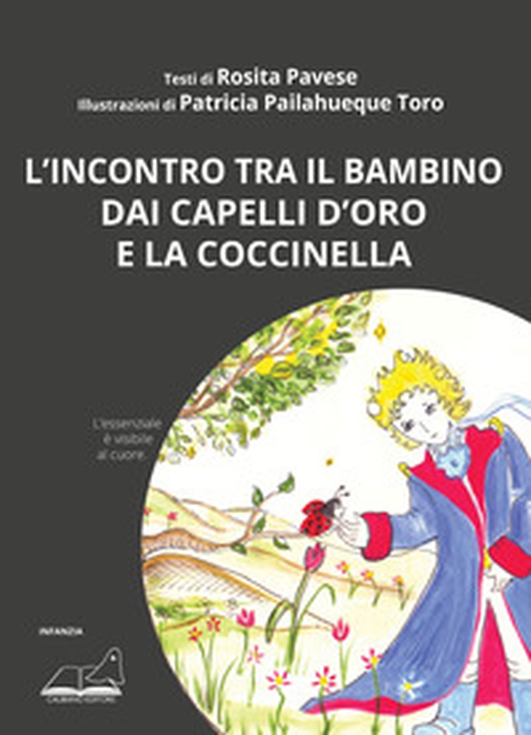 L'incontro tra il bambino dai capelli d'oro e la coccinella. L'essenziale è visibile al cuore - Librerie.coop L'incontro tra il bambino dai capelli d'oro e la coccinella. L'essenziale è visibile al cuore - Librerie.coop