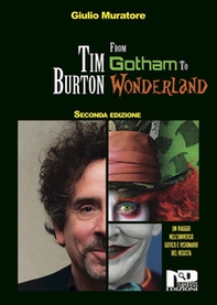 Tim Burton. From Gotham to Wonderland - Librerie.coop