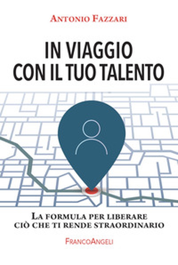 In viaggio con il tuo talento. La formula per liberare ciò che ti rende straordinario - Librerie.coop In viaggio con il tuo talento. La formula per liberare ciò che ti rende straordinario - Librerie.coop