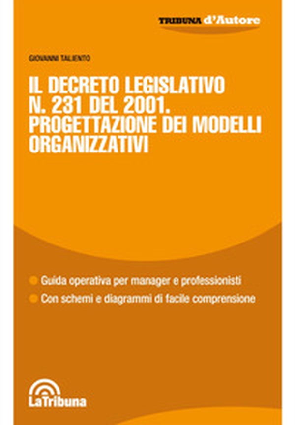 Il Decreto Legislativo n. 231 del 2001. Progettazione dei modelli organizzativi - Librerie.coop Il Decreto Legislativo n. 231 del 2001. Progettazione dei modelli organizzativi - Librerie.coop