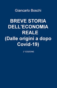 Breve storia dell'economia reale (dalle origini a dopo Covid-19) - Librerie.coop