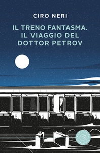 Il treno fantasma. Il viaggio del dottor Petrov - Librerie.coop