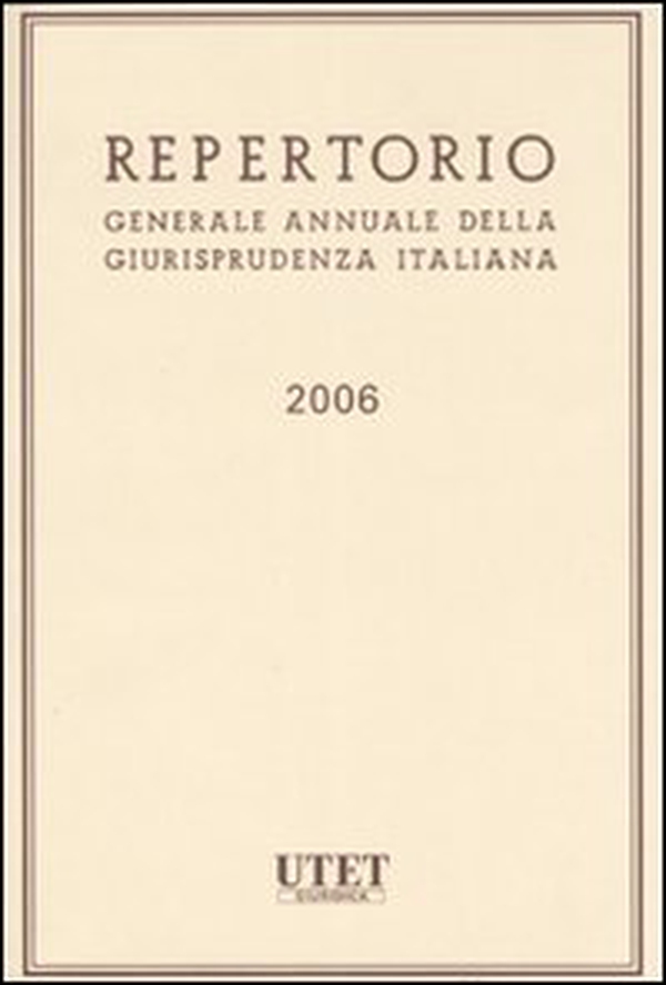 Repertorio generale annuale della giurisprudenza italiana 2006 - Librerie.coop Repertorio generale annuale della giurisprudenza italiana 2006 - Librerie.coop